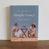 Simple Fancy | Two Raw Sisters